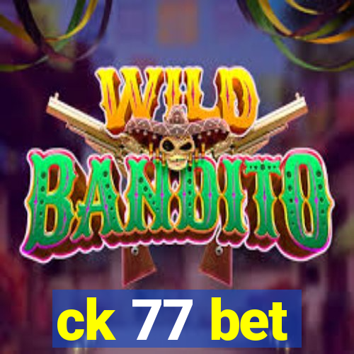 ck 77 bet